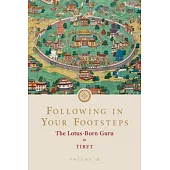 Following in Your Footsteps, Volume III: The Lotus-Born Guru in Tibet