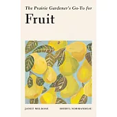 The Prairie Gardener’s Go-To for Fruit