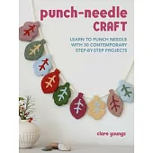 Punch-Needle Craft: Learn to Punch Needle with 35 Contemporary Step-By-Step Projects