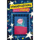 Congrats, You’re Becoming a Parent!: A Hilarious Illustrated Guide to Everything Moms and Dads Should (Not) Look Forward to in Parenthood!