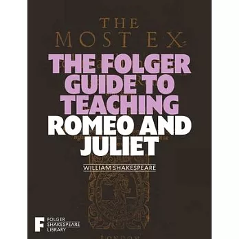 The Folger Guide to Teaching Romeo & Juliet