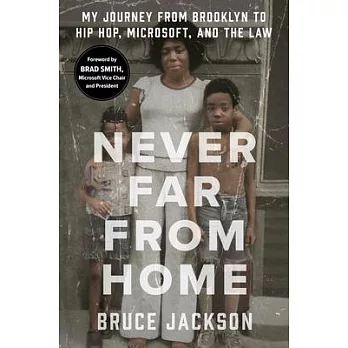 Never Far from Home: My Journey from Brooklyn to Hip Hop, Microsoft, and the Law