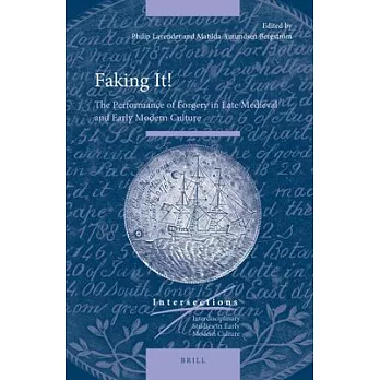 Faking It!: The Performance of Forgery in Late Medieval and Early Modern Culture