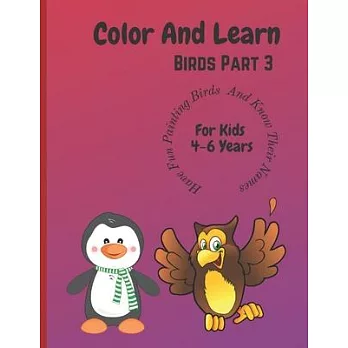 Color And Learn Birds Part 3: Fun coloring the book and learn about birds for children 4 to 6 years