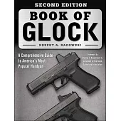 Book of Glock, Second Edition: A Comprehensive Guide to America’s Most Popular Handgun