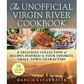 Unofficial Virgin River Cookbook: A Delicious of Recipes Inspired by Your Favorite Small-Town Characters