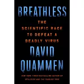 Breathless : The Scientific Race to Defeat a Deadly Virus