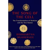 Song of the Cell : An Exploration of Medicine and the New Human