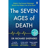 The Seven Ages of Death: A Forensic Pathologist’s Journey Through Life