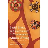 Social Ethics and Governance in Contemporary African Writing: Literature, Philosophy, and the Nigerian World