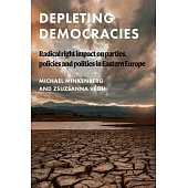 Depleting Democracies: Radical Right Impact on Parties, Policies and Polities in Eastern Europe