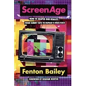 Screenage: How TV Shaped Our Reality, from Tammy Faye to Rupaul’(tm)S Drag Race