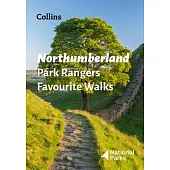 Northumberland Park Rangers Favourite Walks: 20 of the Best Routes Chosen and Written by National Park Rangers