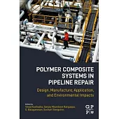 Polymer Composite Systems in Pipeline Repair: Design, Manufacture, Application, and Environmental Impacts