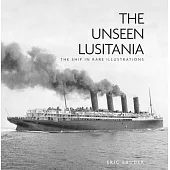 The Unseen Lusitania: The Ship in Rare Illustrations