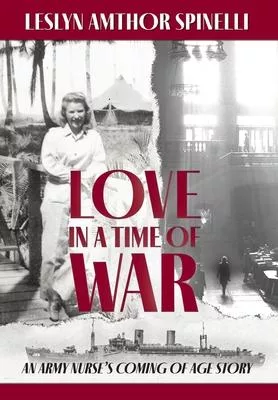 Love in a Time of War: An Army Nurse’s Coming of Age Story