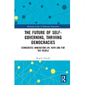 The Future of Self-Governing, Thriving Democracies: Democratic Innovations By, with and for the People