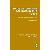Trade Unions and Politics in the 1980s: The 1984 ACT and Political Funds
