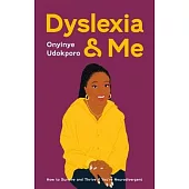Dyslexia and Me: How to Survive and Thrive If You’re Neurodivergent