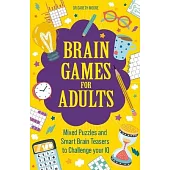 Brain Games for Adults: Mixed Puzzles and Smart Brainteasers to Challenge Your IQ