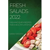 Fresh Salads 2022: Easy and Quick Recipes for a Healthy Lifestyle