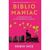 Bibliomaniac: An Obsessive’s Tour of the Bookshops of Britain