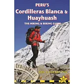 Peru’s Cordilleras Blanca & Huayhuash: The Hiking & Biking Guide