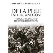 de la Pole, Father and Son: The Duke, the Earl and the Struggle for Power