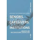 Seniors, Foreign Caregivers, Families, Institutions: Linguistic and Multidisciplinary Perspectives