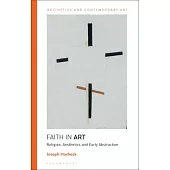 Faith in Art: Religion, Aesthetics and Early Abstraction