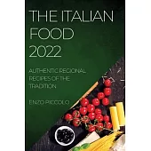 The Italian Food 2022: Authentic Regional Recipes of the Tradition