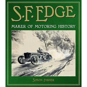 S.F. Edge: Maker of Motoring History