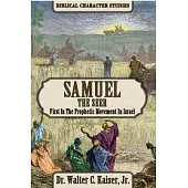 Samuel the Seer: First in the Prophetic Movement in Israel