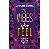 The Vibes You Feel: Listening to What the Holy Spirit Wants for Your Life and Relationships