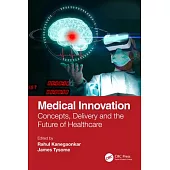 Medical Innovation: Concepts, Delivery and the Future of Healthcare