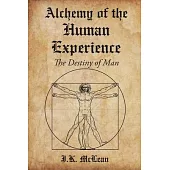 Alchemy of the Human Experience: The Destiny of Man