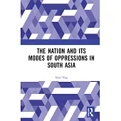 The Nation and Its Modes of Oppressions in South Asia