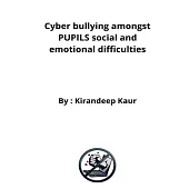 Cyber bullying amongst PUPILS social and emotional difficulties