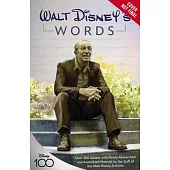 Walt Disney’s Words: Over 300 Quotes with Newly Researched and Assembled Material by the Staff of the Walt Disney Archives
