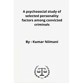 A psychosocial study of selected personality factors among convicted criminals