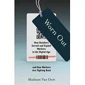 Worn Out: How Retailers Surveil and Exploit Workers in the Digital Age and How Workers Are Fighting Back