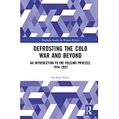Defrosting the Cold War and Beyond: An Introduction to the Helsinki Process, 1954-2022