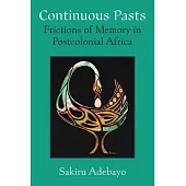 Continuous Pasts: Frictions of Memory in Postcolonial Africa