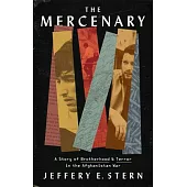 The Mercenary: A Story of Brotherhood and Terror in the Afghanistan War