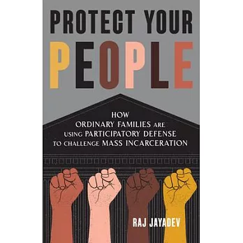 Protect Your People: The Story of How Participatory Defense Is Chipping Away at Mass Incarceration