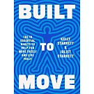 Built to Move: The Ten Essential Habits of Durable, Infinite Humans