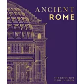 Ancient Rome: The Definitive Visual History