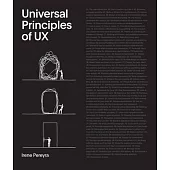Universal Principles of UX: 100 Timeless Ways to Create Positive Interactions Between People and Technologyvolume 4