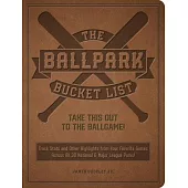 The Ballpark Bucket List: Take This Out to the Ballgame! - Track STATS and Other Highlights from Your Favorite Games Across All 30 National & Ma