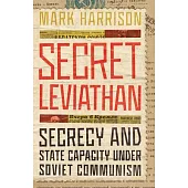 Secret Leviathan: Secrecy and State Capacity Under Soviet Communism